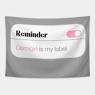 Reminder Demigirl is my label Tapestry