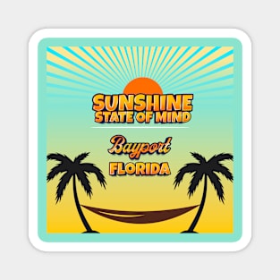 Bayport Florida - Sunshine State of Mind Magnet