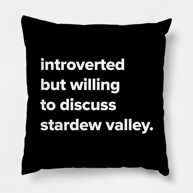 introverted but willing to discuss Stardew Valley Pillow by Madelyn_Frere
