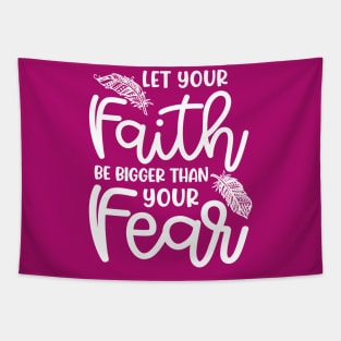 Let Your Faith Be Bigger Than Your Fear Christian Cute Tapestry