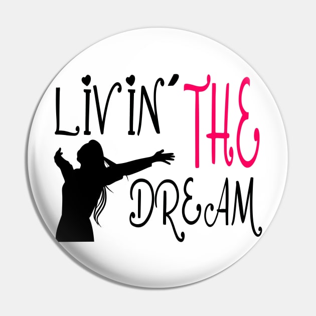 Livin The Dream Pin by remixer2020