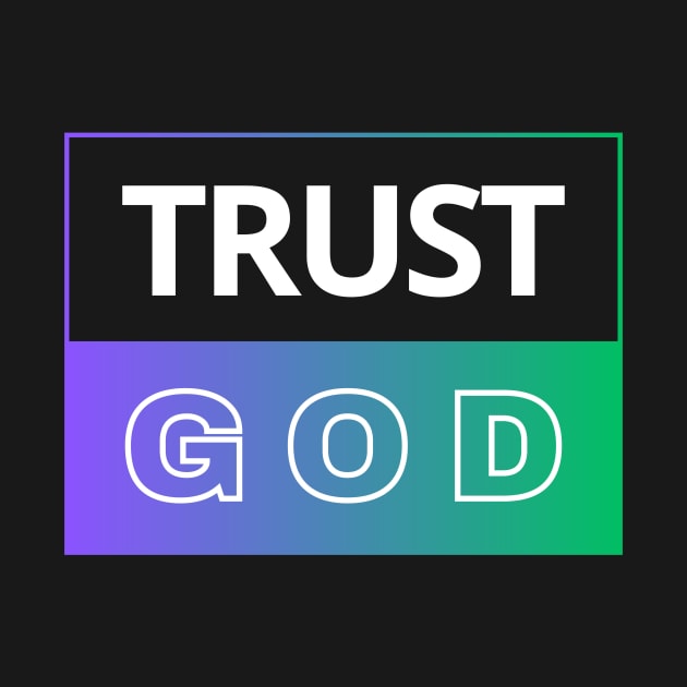 Trust God | Christian by All Things Gospel