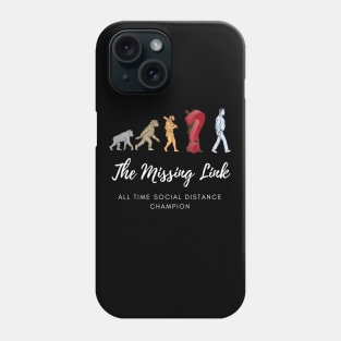 The missing link, The all time social distancing champion, funny meme white text Phone Case