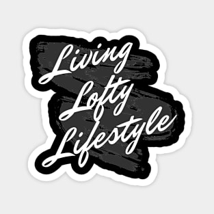 Living Lofty Lifestyle Magnet