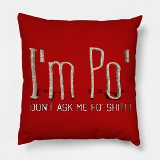 I'm Po' (I'm Poor) Pillow