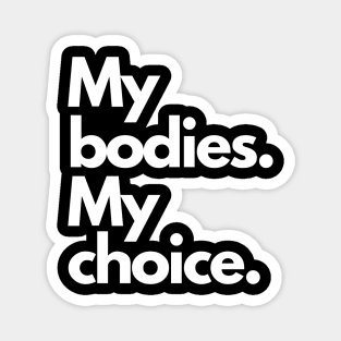 My bodies My Choice Magnet