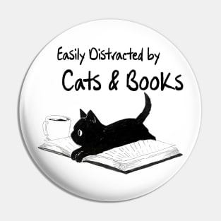 Easily Distracted by Cats and Books - Funny Cat & Book Lover Pin