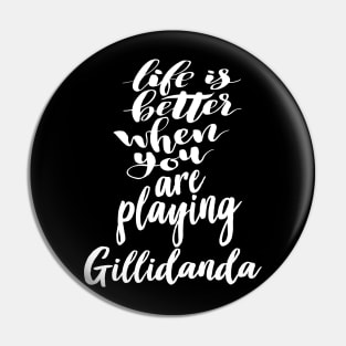 Life Is Better When You Are Playing Gillidanda Pin