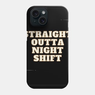 straight outta night shift Phone Case