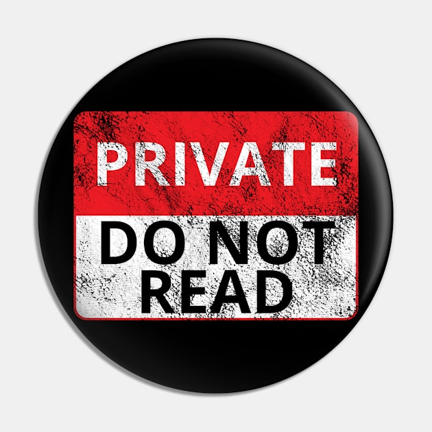 Private: Do Not Read (Distressed Sign) Pin by albinochicken