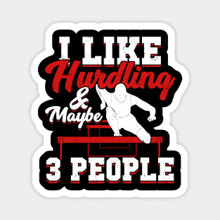 I Like Hurdling And Maybe 3 People Hurdler Gift Magnet