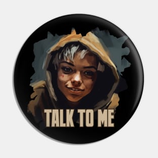 talk to me Pin