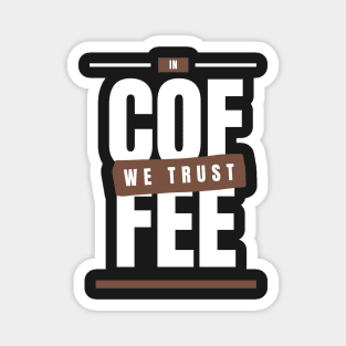 In Coffee We Trust Magnet