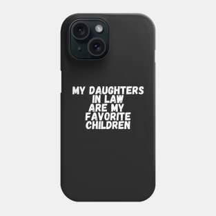 my daughters in law are my favorite children Phone Case