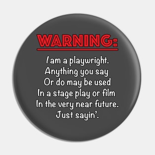 Warning: I Am a Playwright Pin