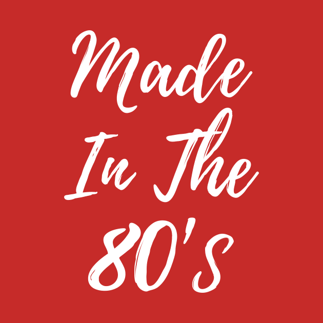 Made In The 80's T-shirt by junghc1