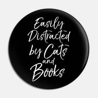 Funny Book Lover Gift Easily Distracted by Cats and Books Pin