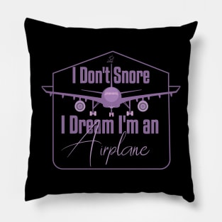 I Don't Snore I Dream I'm An Airplane Funny Snoring Pillow