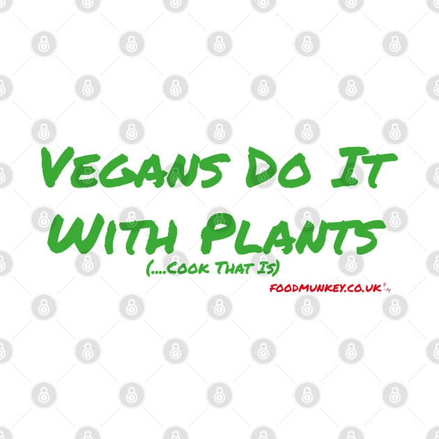 Vegans Do It With Plants by Foodmunkey
