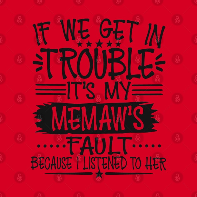 If We Get In Trouble It's My Memaw's Fault by Imp's Dog House