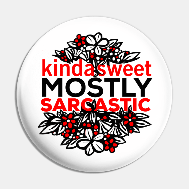 Kinda Sweet Mostly Sarcastic Flower Design Pin by Daria Popkova