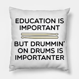 Drums Are Importanter Pillow