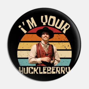 im-your-huckleberry Pin