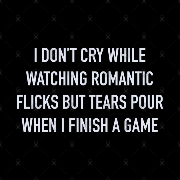 I don’t cry while watching romantic flicks but tears pour when I finish a game by LozzieElizaDesigns