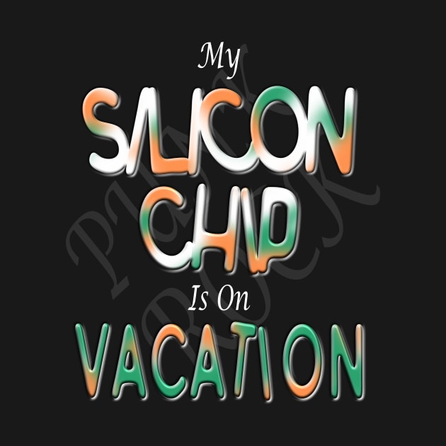 My silicon chip is on vacation by Alex Bleakley