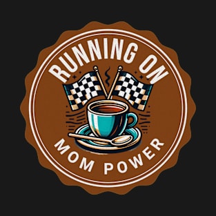 Running On Mom Power Funny Cup of Coffee Caffeine Racing Checkered Flag Coffee Lover Racing Cars T-Shirt