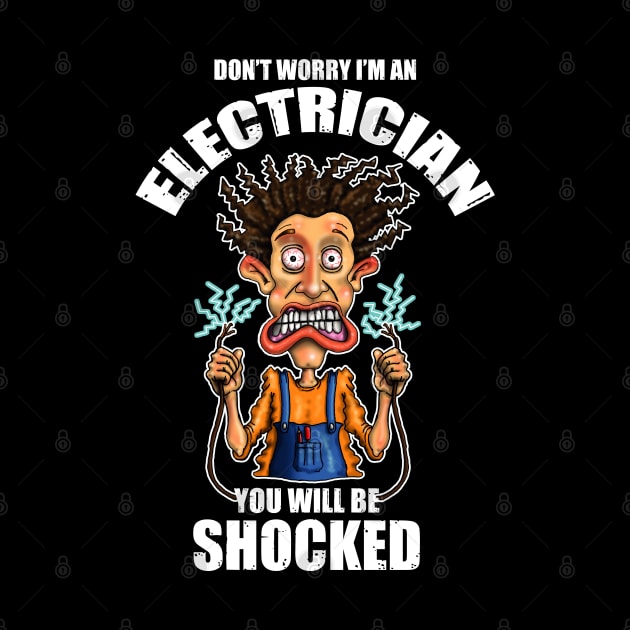 Funny Don't Worry I'm An Electrician Design by Status71