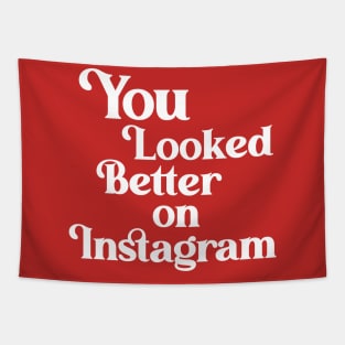 You Looked Better on Instagram Tapestry