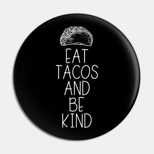 Eat Tacos And Be Kind Pin