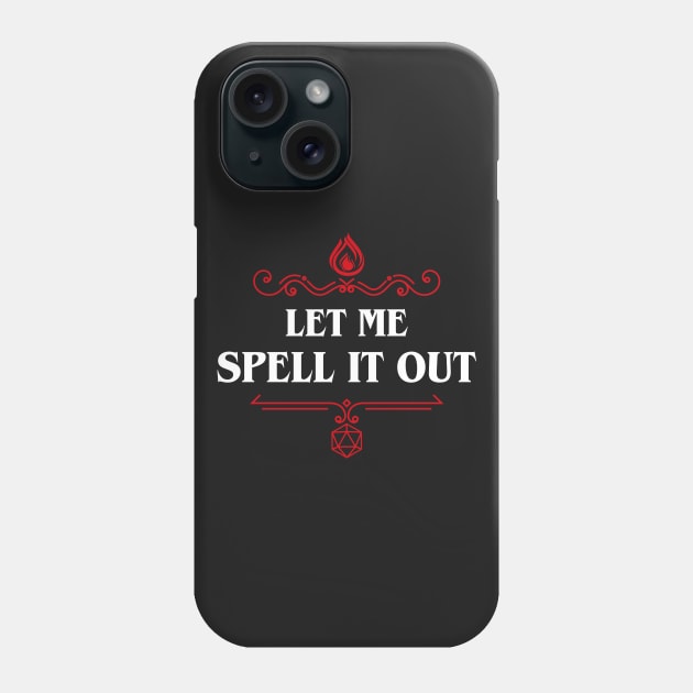 Let Me Spell It Out Sorcerer Wizard Dungeons Crawler and Dragons Slayer Phone Case by pixeptional