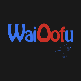 WaiOofu (Parody on the words Waifu and Oof) T-Shirt