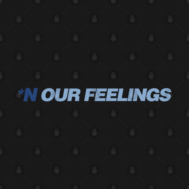 *N Our Feelings by Girl Were You Alone Podcast