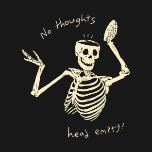 No Thoughts Head Empty! T-Shirt