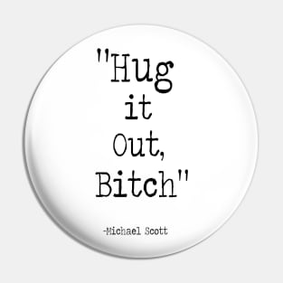 Hug it out Bitch Pin