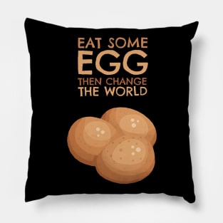 Eat some Egg then change the World Pillow