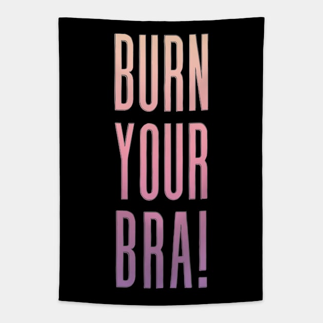 Burn Your Bra! Feminist Slogan Design Tapestry by DankFutura