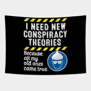 I Need New Conspiracy Theories Because All My Old Ones Came True v3 Tapestry