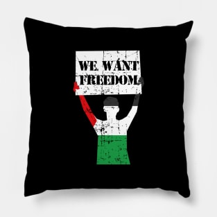 We Want Freedom - Freedom For Gaza Freedom For Palestinian Pillow