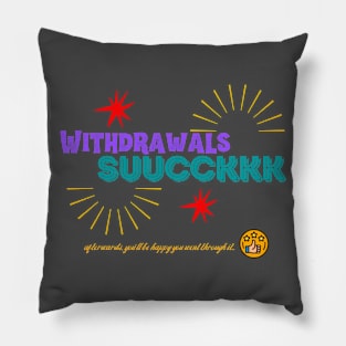 Withdrawals Suck Pillow