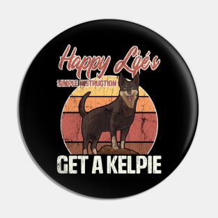 Get An Australian Kelpie For Happiness Distressed Pin