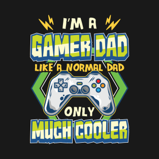 Gamer Dad like a Normal Dad Gaming Fathers Day T-Shirt