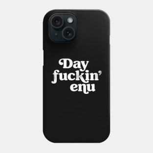 Dayenu (Day fuckin' enu) Phone Case