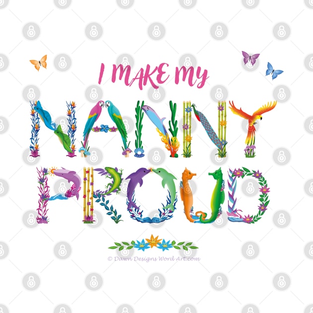 I Make My Nanny Proud - tropical wordart by DawnDesignsWordArt