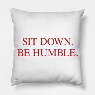 SIT DOWN.BE HUMBLE. Kendrick Hip-Hop Tee Pillow
