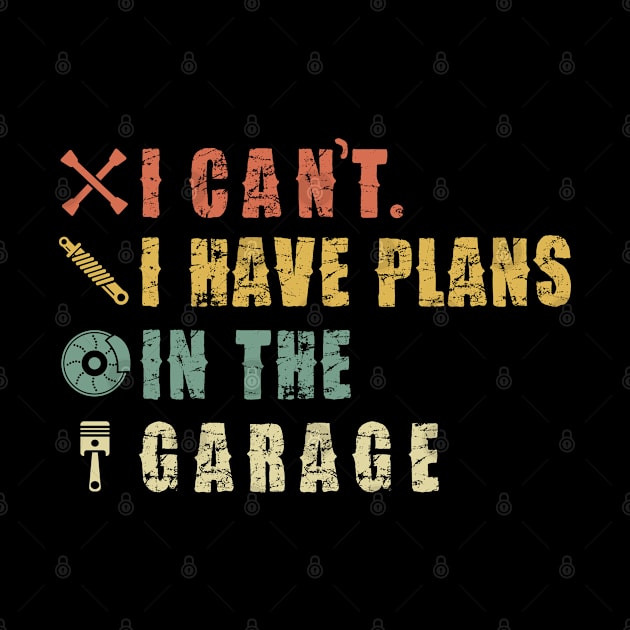 I Can't I Have Plans In The Garage by Pannolinno