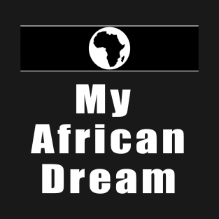 My African dream T-Shirt